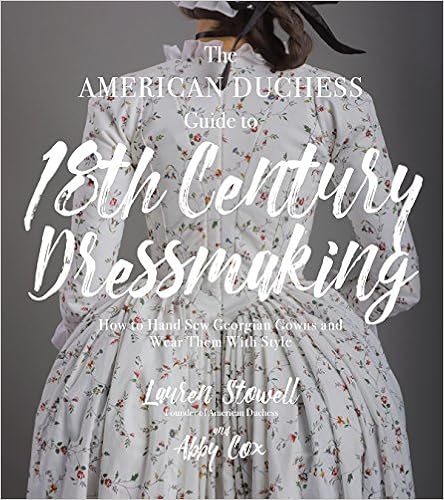 The American Duchess Guide to 18th Century Dressmaking: How to Hand Sew Georgian Gowns and Wear Them With Style book cover