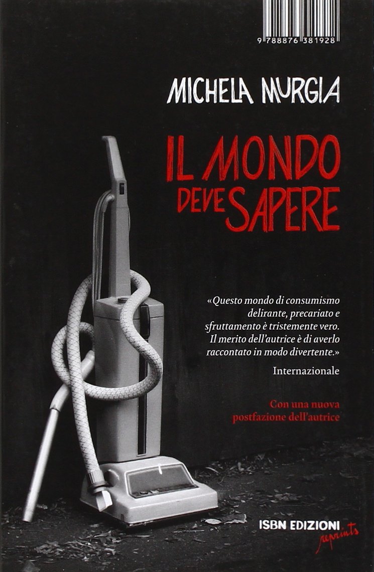 Il mondo deve sapere. Romanzo tragicomico di una telefonista precaria