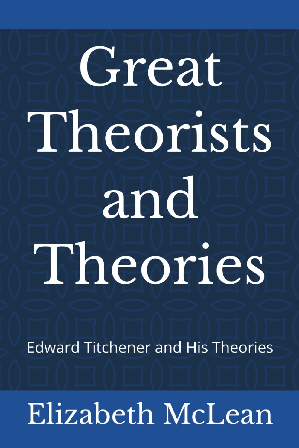 Great Theorists and Theories: Edward Titchener and His Theories