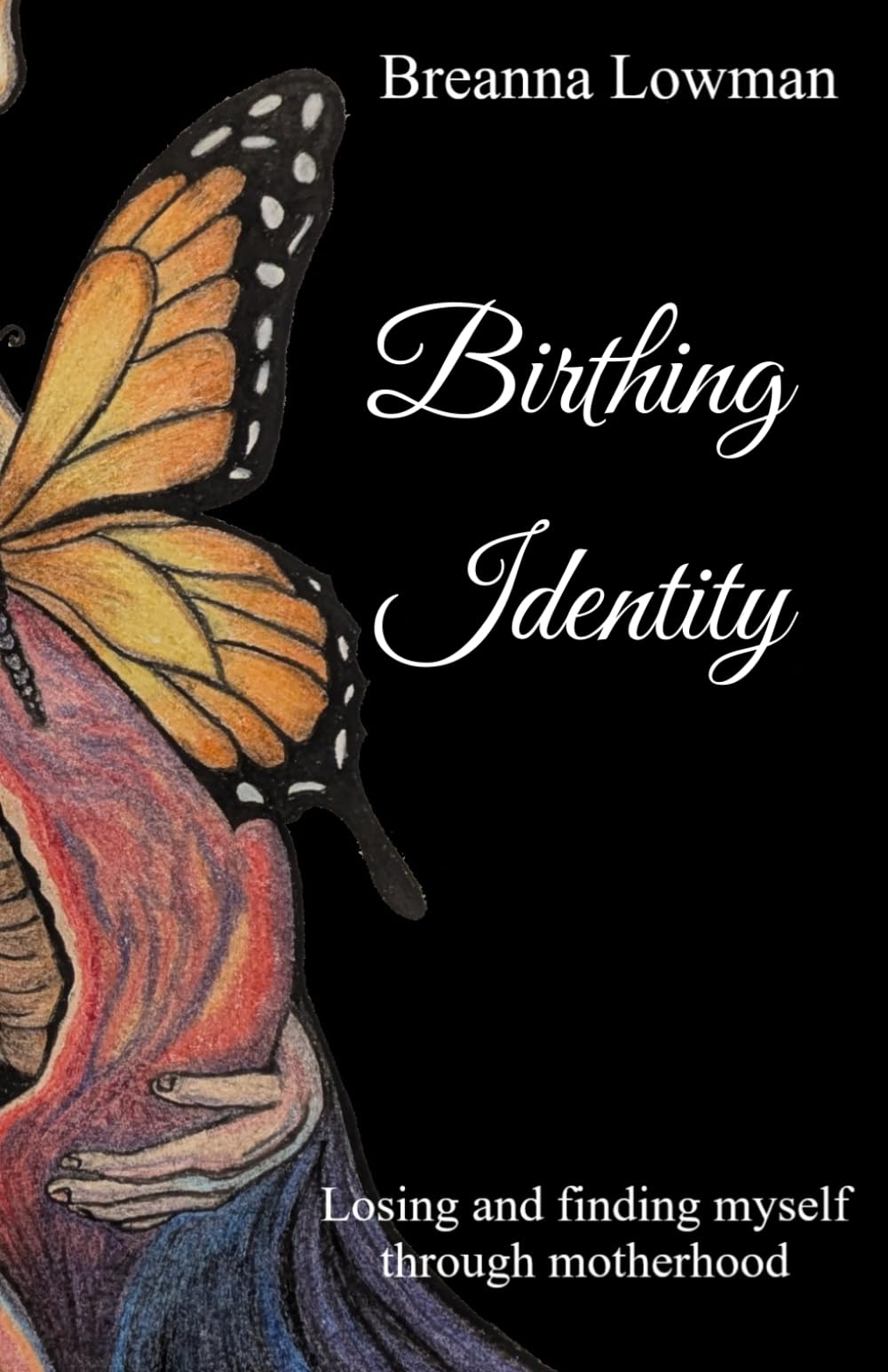 Birthing Identity: Losing and finding myself through motherhood
