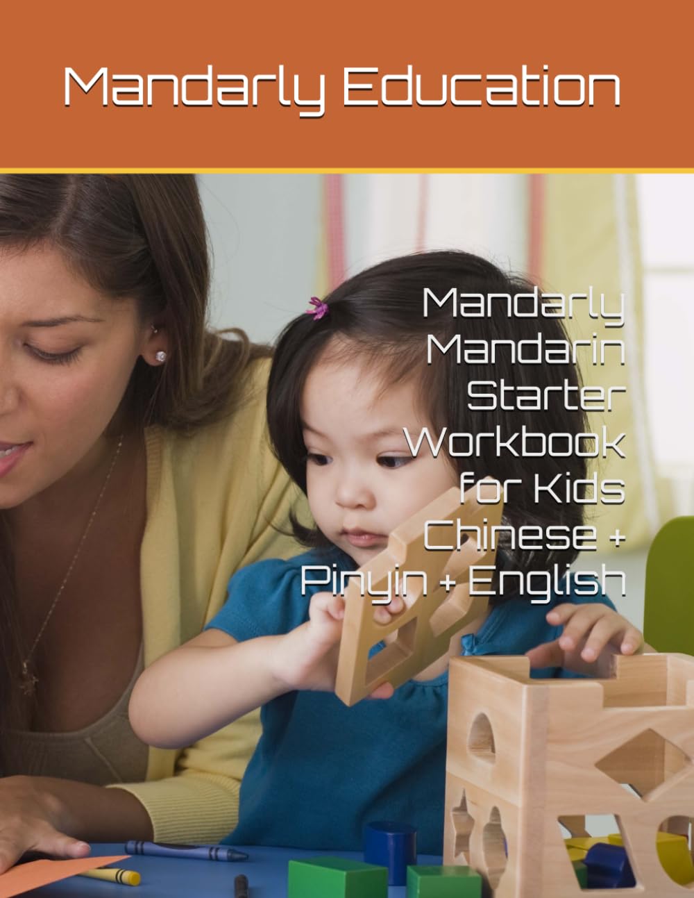 Mandarly Mandarin Starter Workbook for Kids：Learn Chinese with Pinyin, English, and Fun Speaking Practice