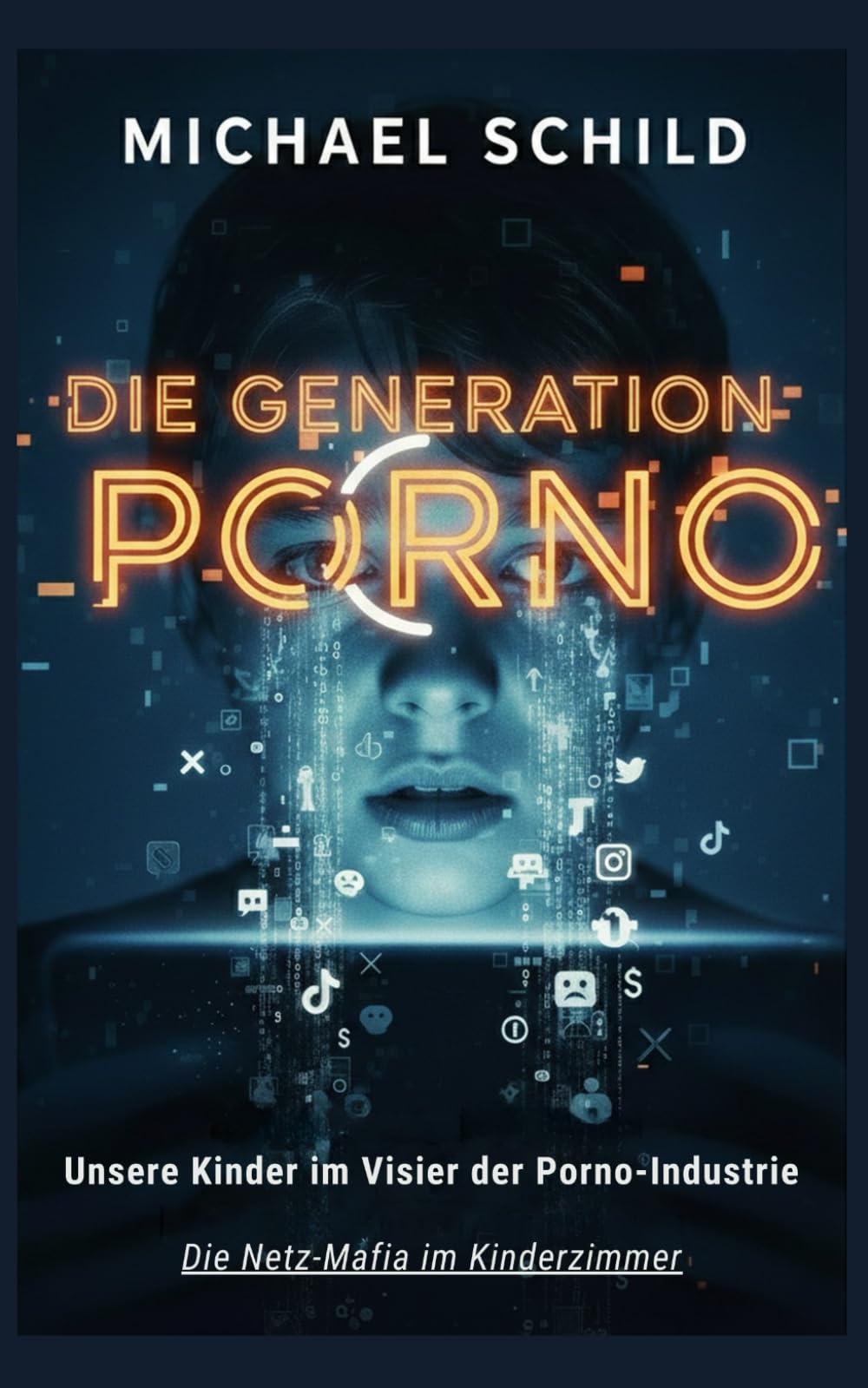 Generation Porno: Das Kartell der Hemmungslosigkeit: Wie die Netz-Mafia unsere Kinder zerstört – und wie wir sie jetzt zurückholen