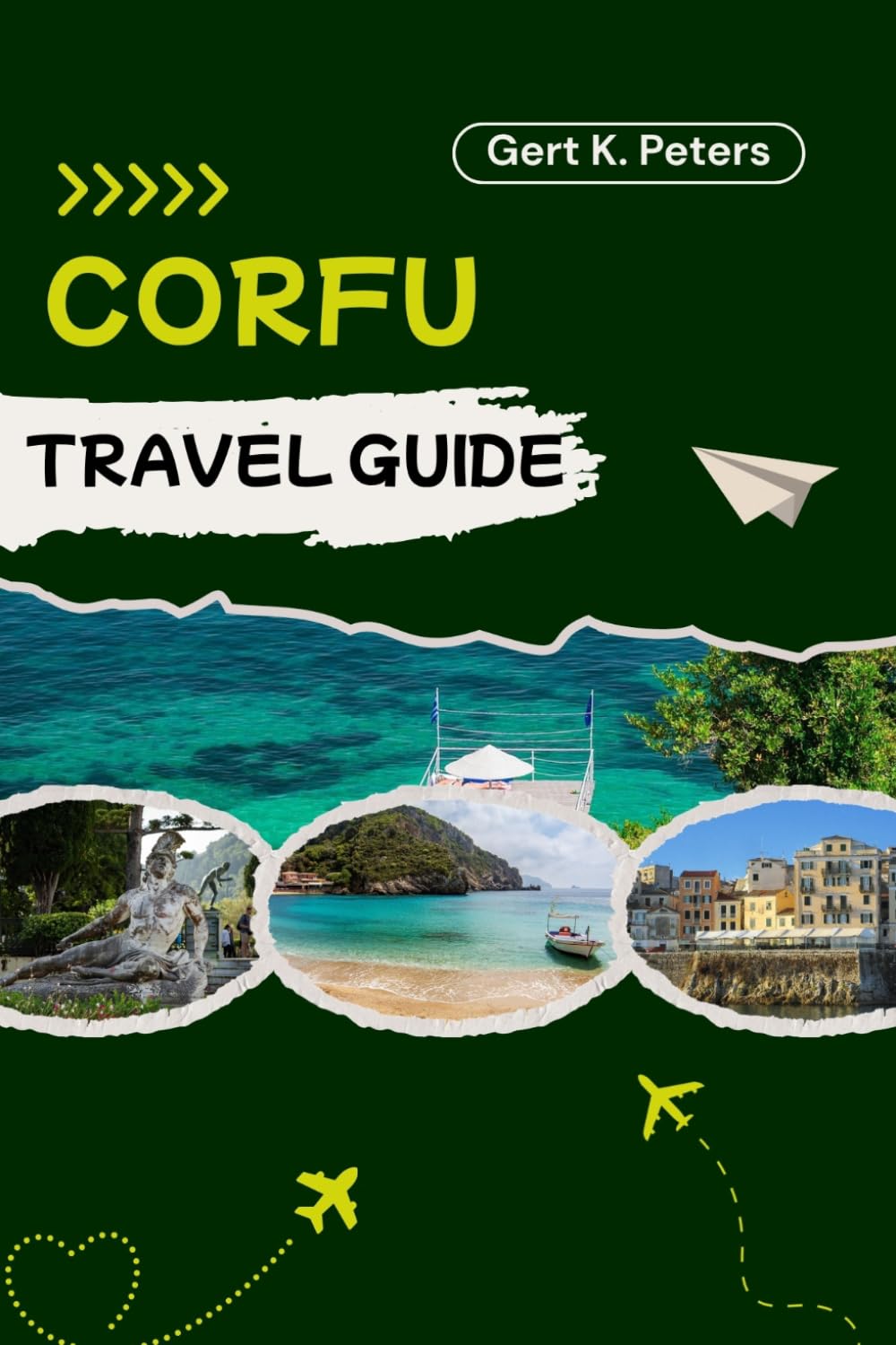 CORFU TRAVEL GUIDE: Explore Corfu Like a Local: Authentic Tips, Top Spots & Day Trips