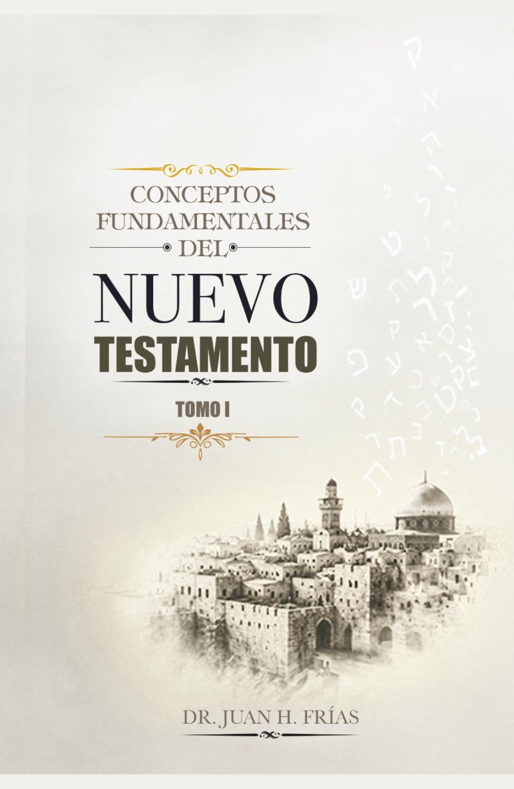 Conceptos Fundamentales Del Nuevo Testamento Tomo I: Tradición y Cultura Hebrea