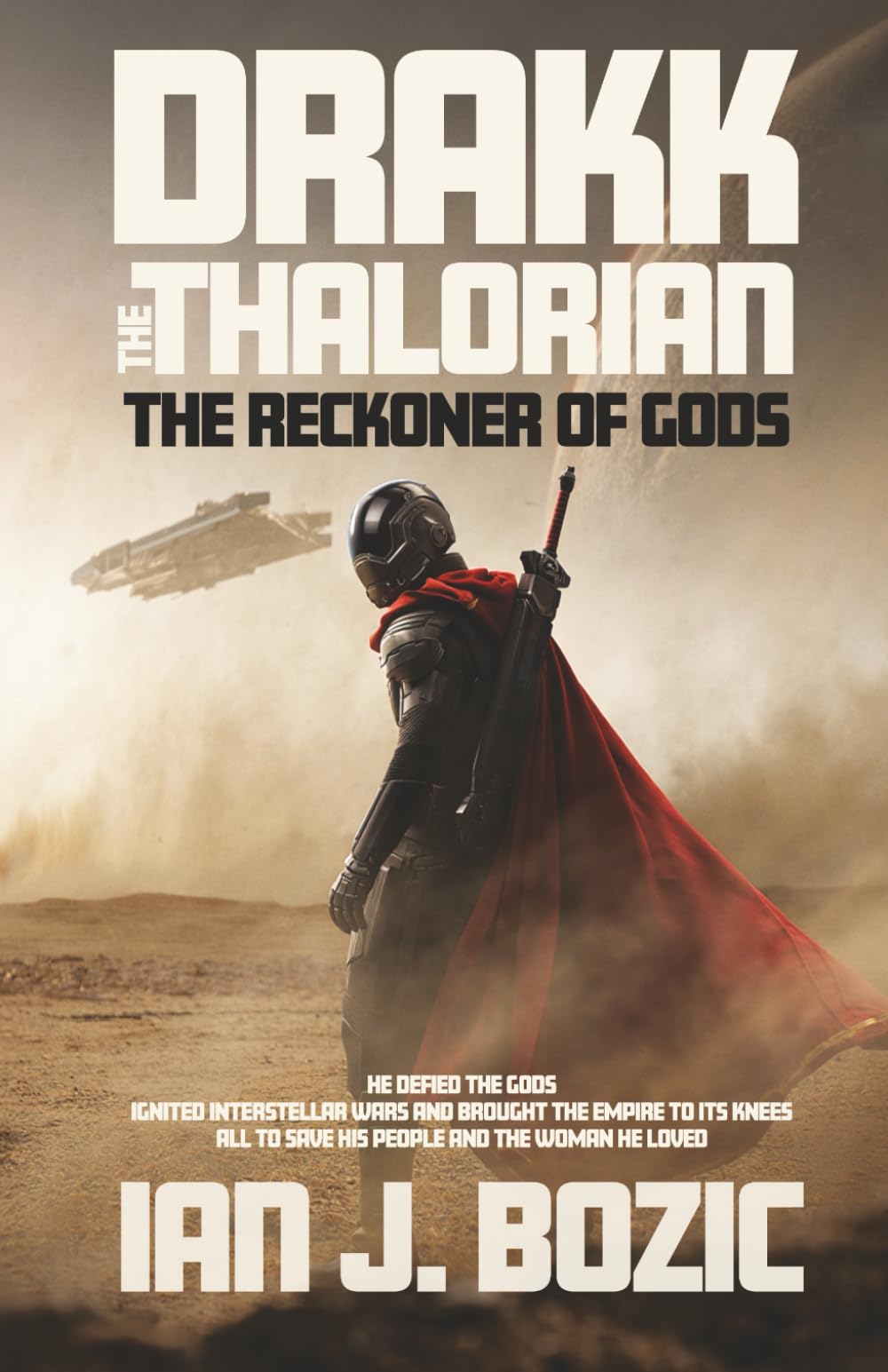 Drakk the Thalorian: The Reckoner of Gods | He defied the gods, ignited the Interstellar Wars, and brought an empire to its knees—all to save his people and the woman he loved