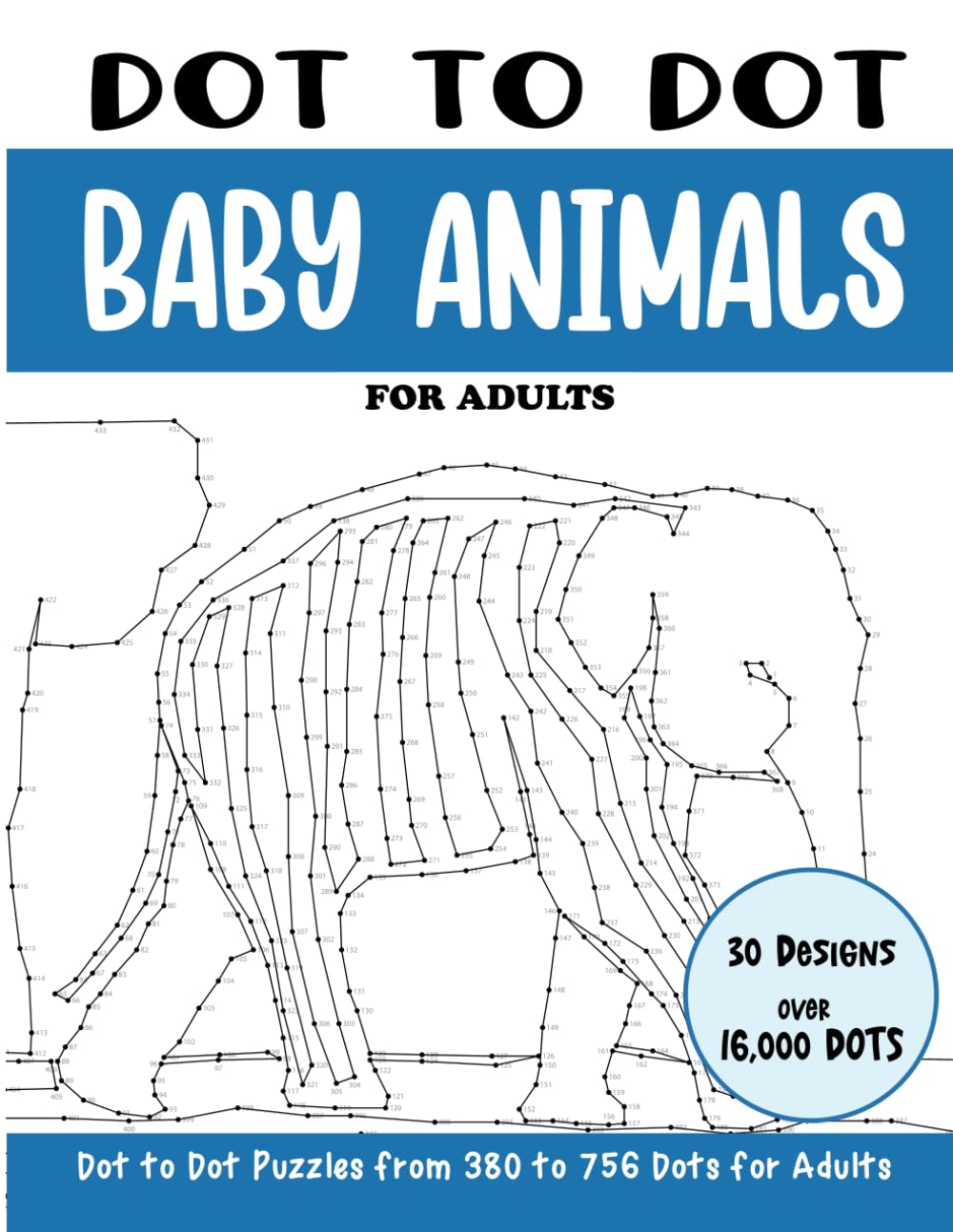 Dot to Dot Baby Animals for Adults: Baby Animals Connect the Dots Book for Adults (Over 16000 dots) (Dot to Dot Books for Adults)