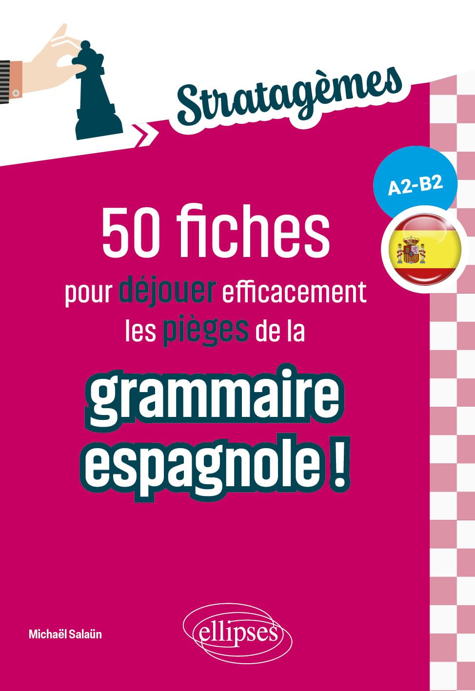 50 fiches pour déjouer efficacement les pièges de la grammaire espagnole ! (A2-B2): Idéal pour des révisions ciblées et acquérir les bons réflexes