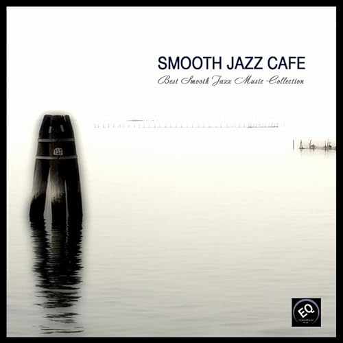 Smooth Jazz Cafe Best Smooth Jazz Music Collection by Smooth Jazz