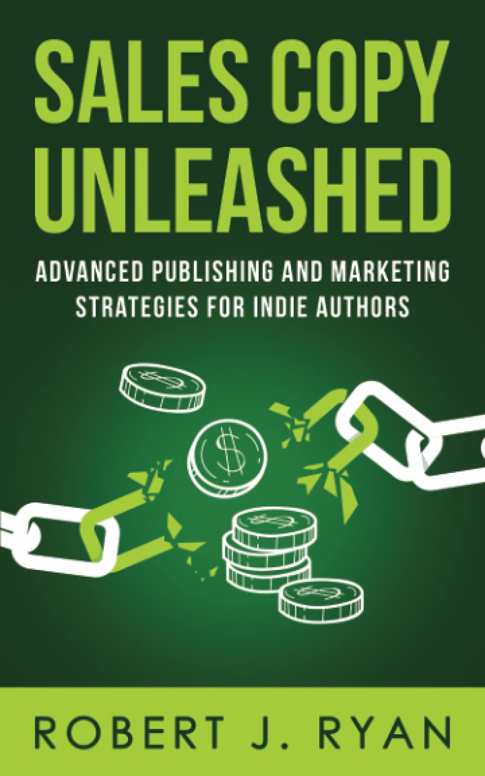 Sales Copy Unleashed: Advanced Publishing and Marketing Strategies for Indie Authors: 4 (Self-publishing Guide)