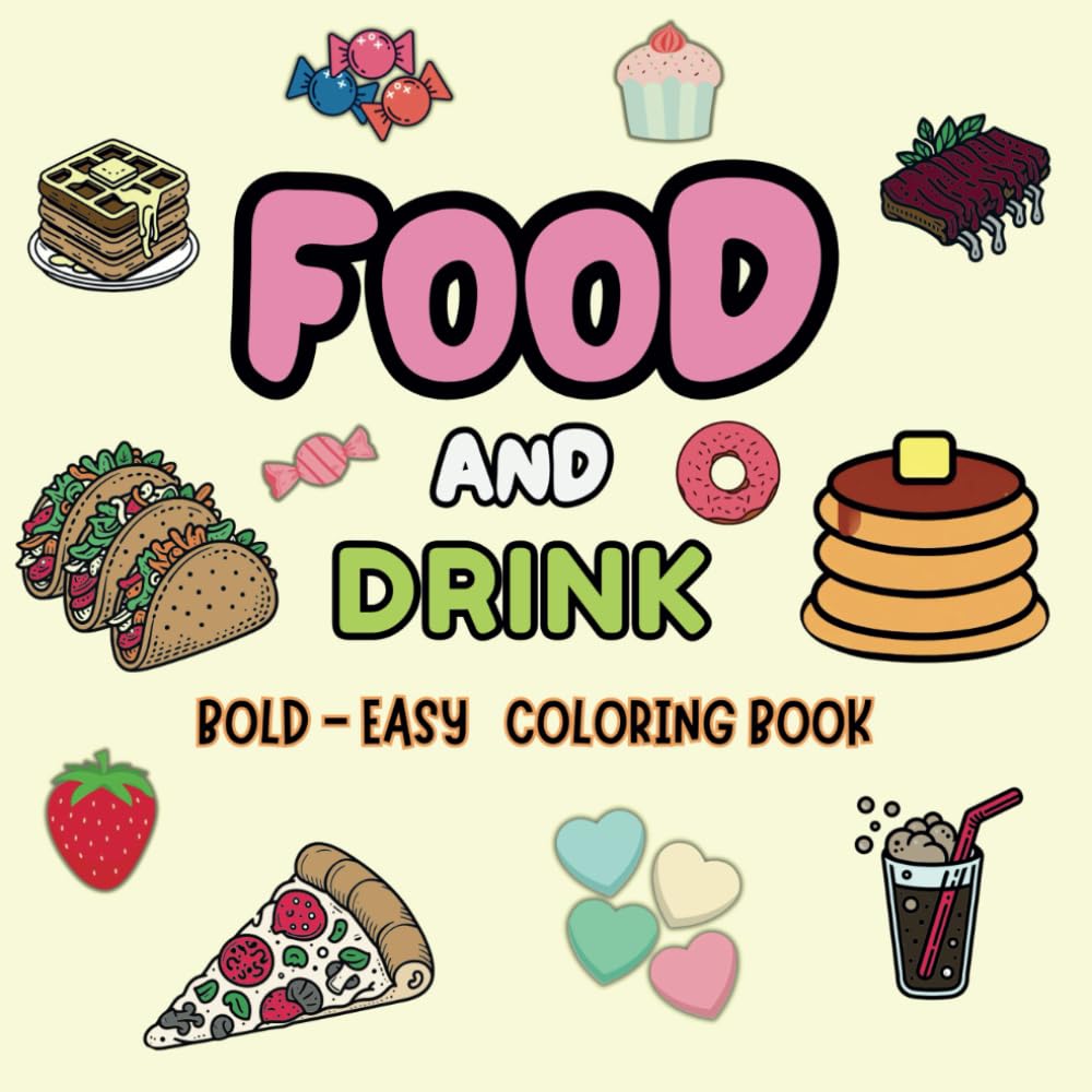 Food & Drink Coloring Book: Simple & Bold Food & Drink Designs for Adults and Kids