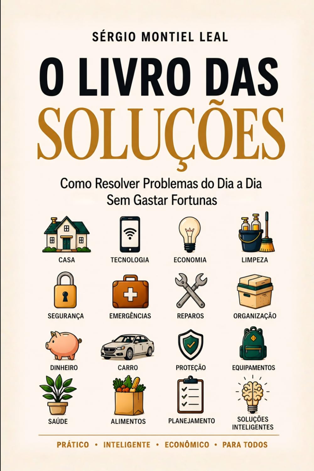 O LIVRO DAS SOLUÇÕES: COMO RESOLVER PROBLEMAS DO DIA A DIA SEM GASTAR FORTUNAS