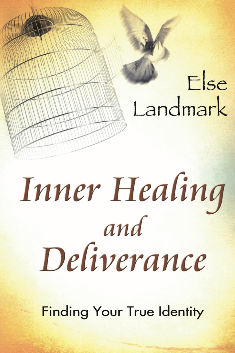 Inner Healing and Deliverance: Finding Your True Identity