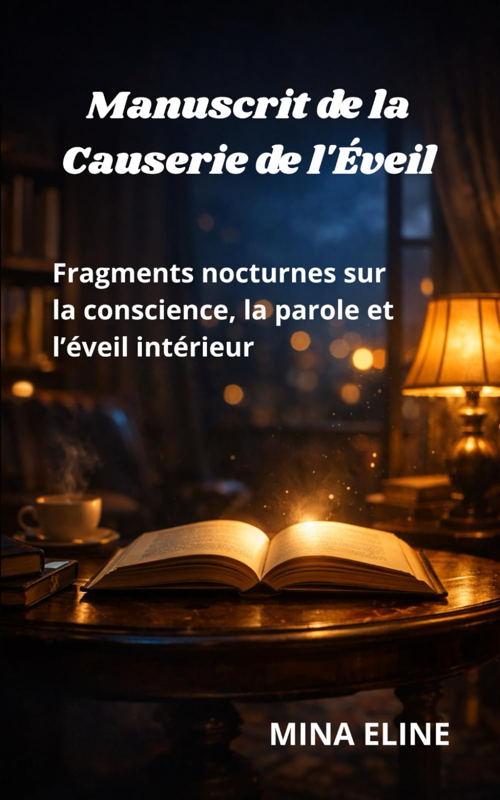 Manuscrit de la Causerie de l'Éveil: Fragments nocturnes sur la conscience, la parole et l’éveil intérieur