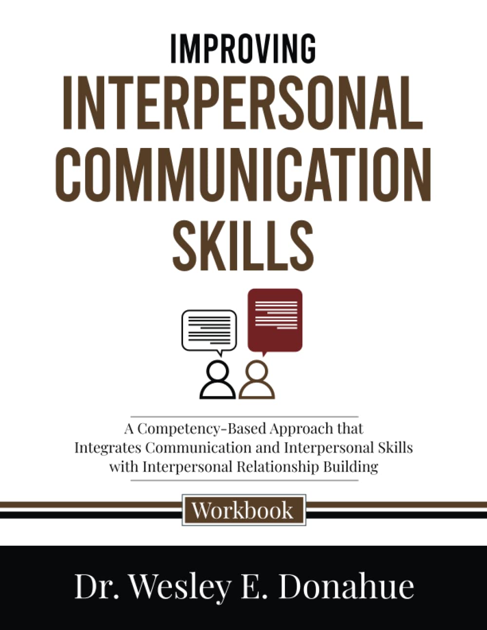 Improving Interpersonal Communication Skills: A Competency-Based Approach that Integrates Communication and Interpersonal Skills with Interpersonal ... Workbooks for Structured Learning)