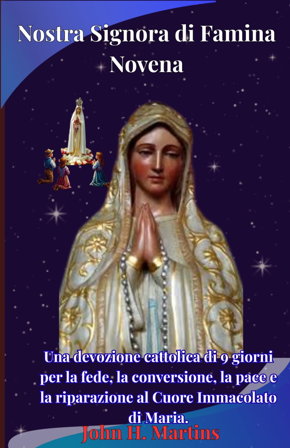 Nostra Signora di Famina Novena: Una devozione cattolica di 9 giorni per la fede, la conversione, la pace e la riparazione al Cuore Immacolato di Maria.