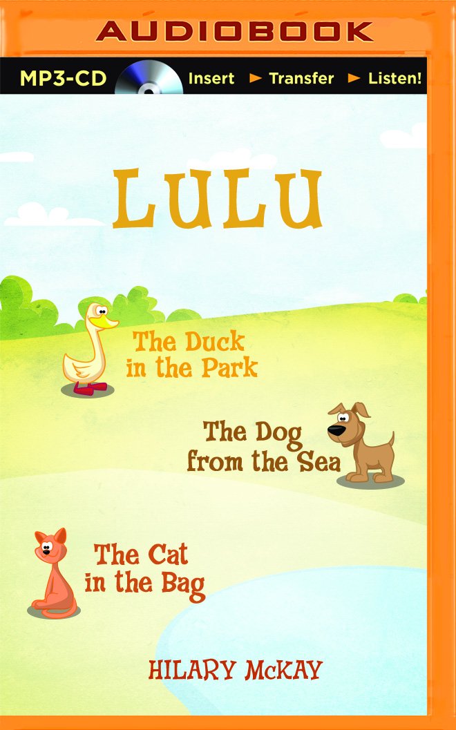 Lulu: The Duck in the Park, the Dog from the Sea, the Cat in the Bag
