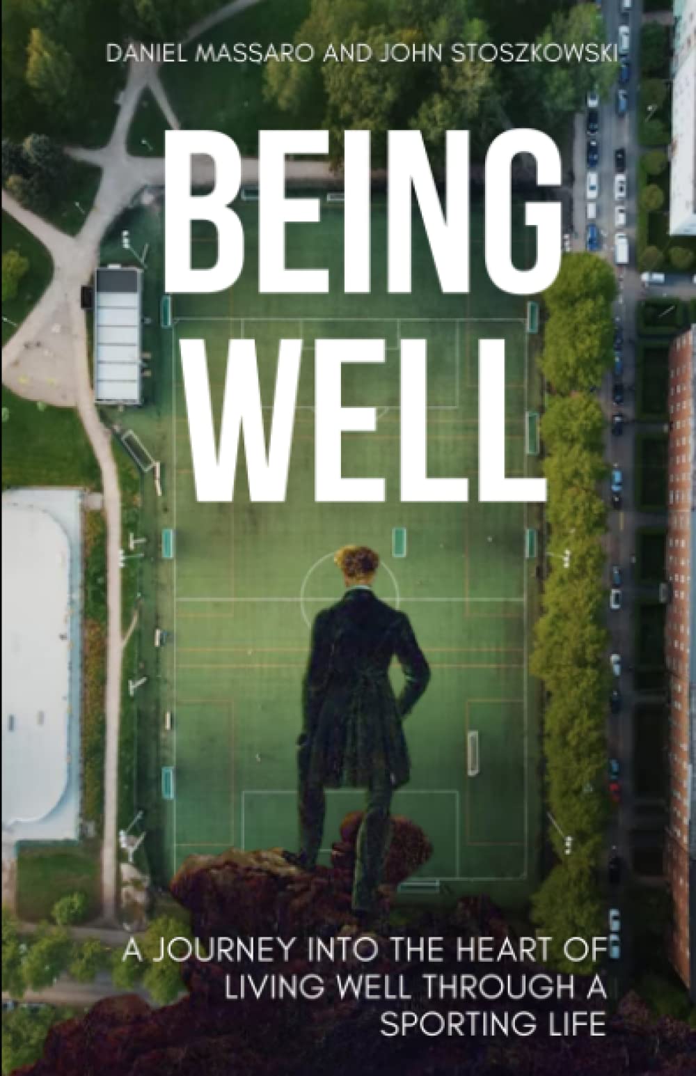Being Well: A Journey Into the Heart of Living Well Through a Sporting Life