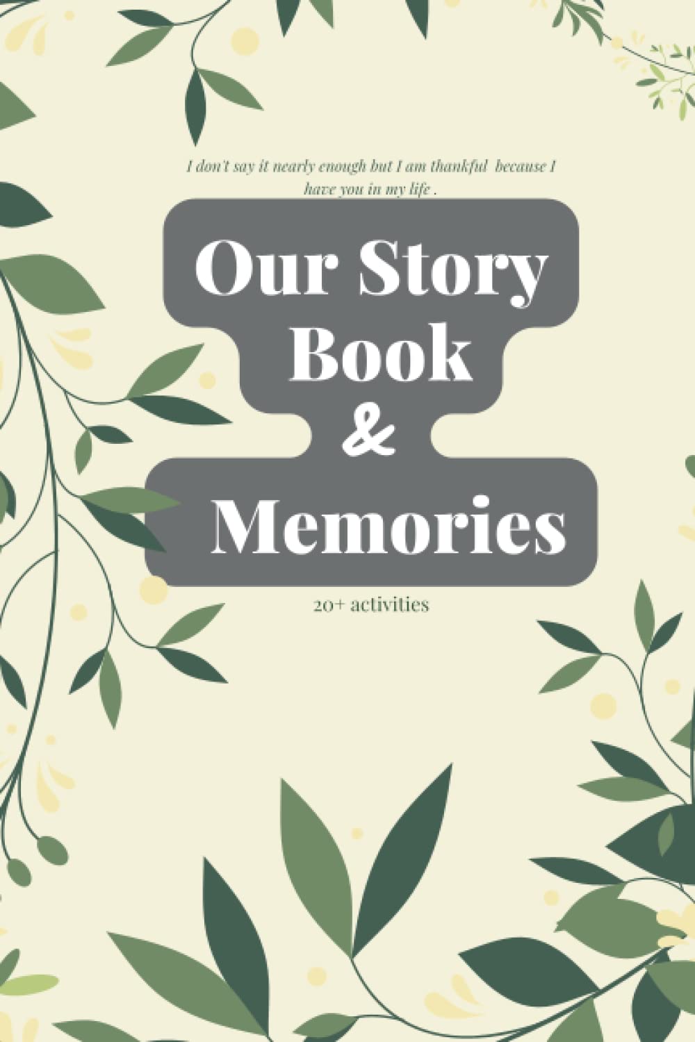 Our Story book and Memories: Our Story in Our Book Including Our Memories We Want to Remember Forever