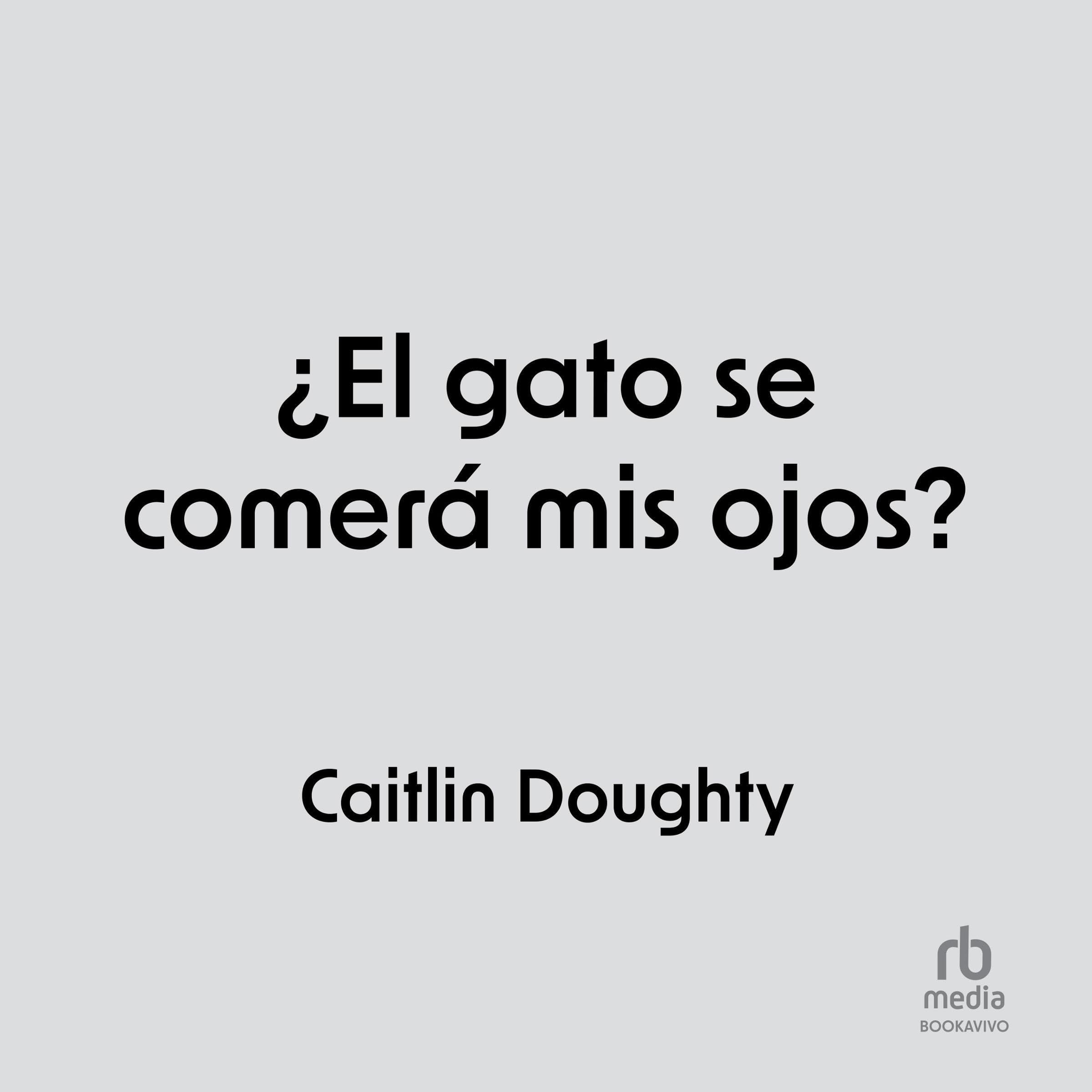 ¿El gato se comerá mis ojos? [Will My Cat Eat My Eyeballs?]