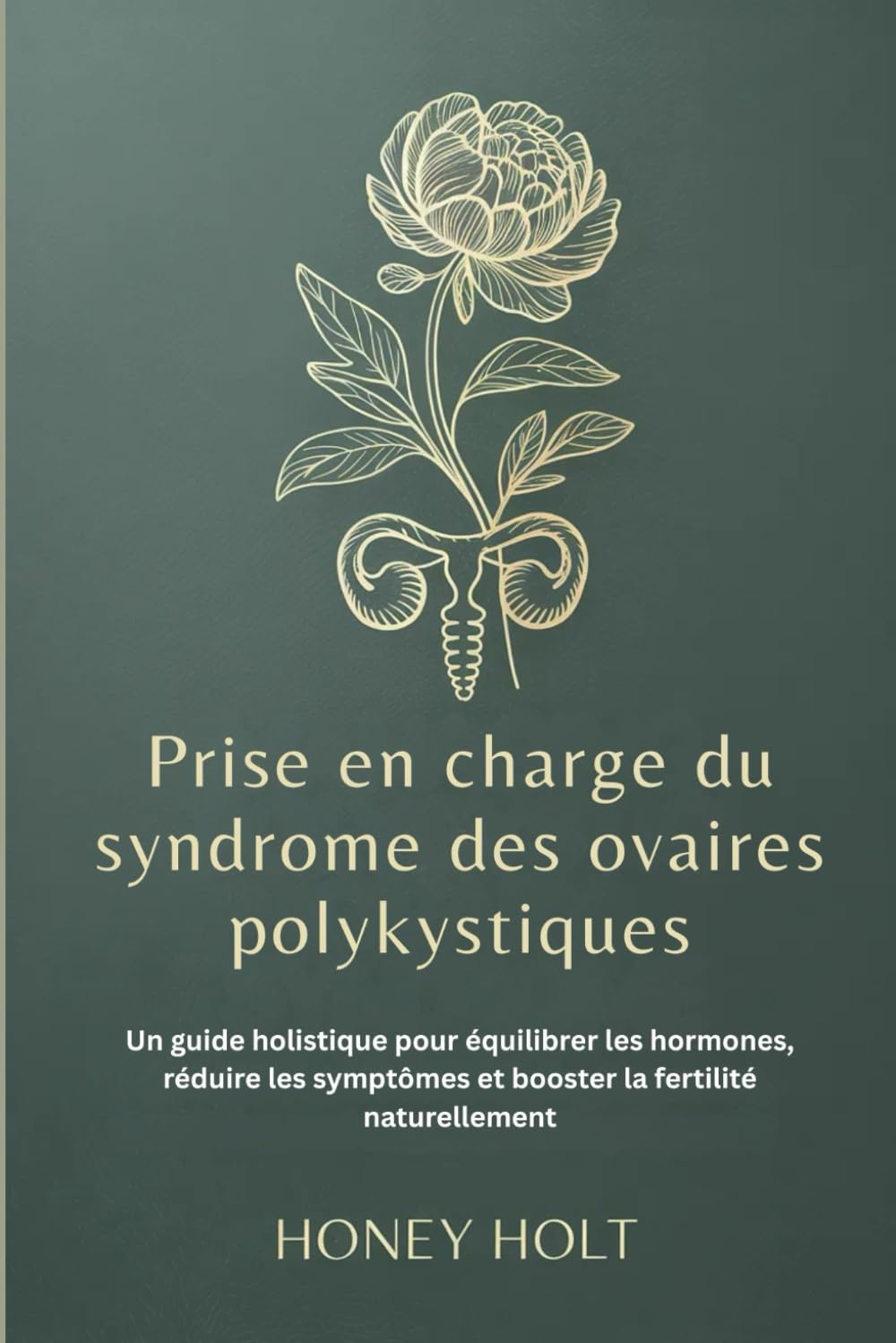 Prise en charge du syndrome des ovaires polykystiques: Un guide holistique pour équilibrer les hormones, réduire les symptômes et booster la fertilité naturellement