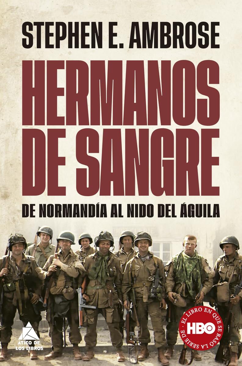 Hermanos de Sangre, Los: de Normandia Al Nido del Aguila: 36 (ÁTICO HISTORIA)