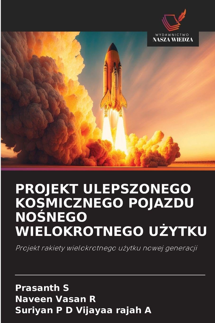 PROJEKT ULEPSZONEGO KOSMICZNEGO POJAZDU NO¿NEGO WIELOKROTNEGO U¿YTKU: Projekt rakiety wielokrotnego u¿ytku nowej generacji