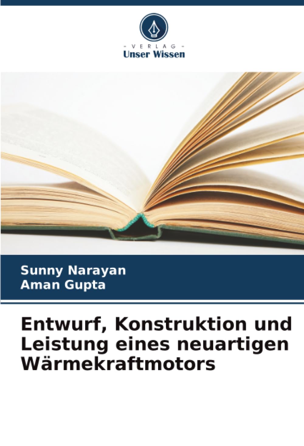 Entwurf, Konstruktion und Leistung eines neuartigen Wärmekraftmotors