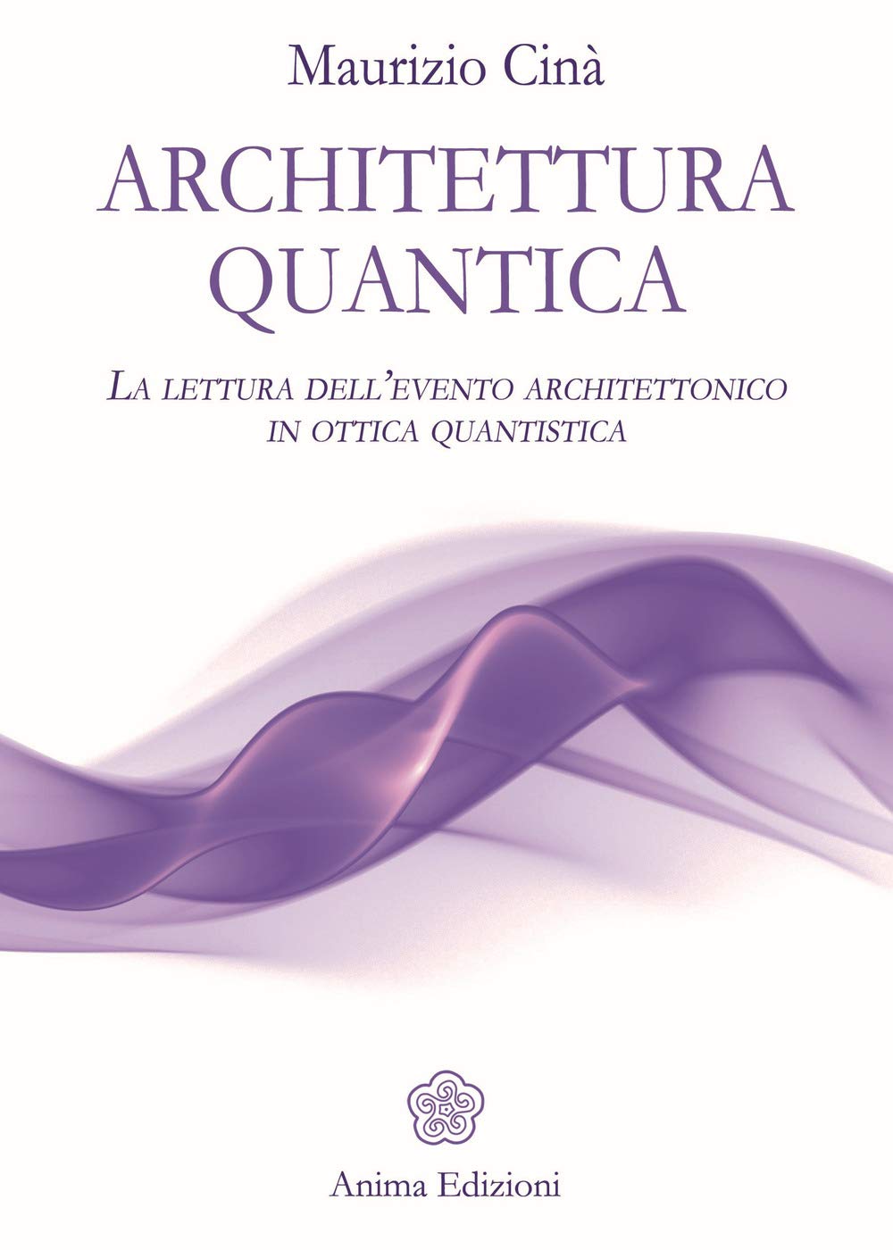 Architettura Quantica. La Lettura Dell’Evento Architettonico In Ottica Quantistica - 4