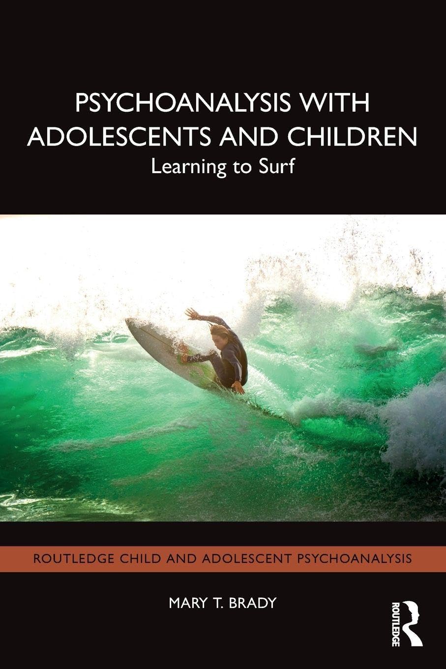 Psychoanalysis with Adolescents and Children: Learning to Surf (Routledge Child and Adolescent Psychoanalysis)