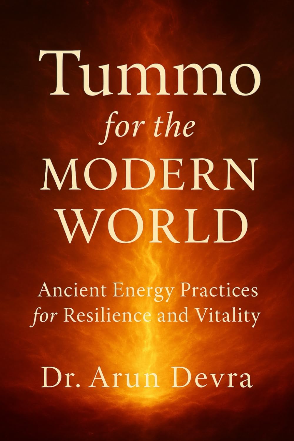 Tummo for the Modern World: Ancient Energy Practices for Resilience and Vitality