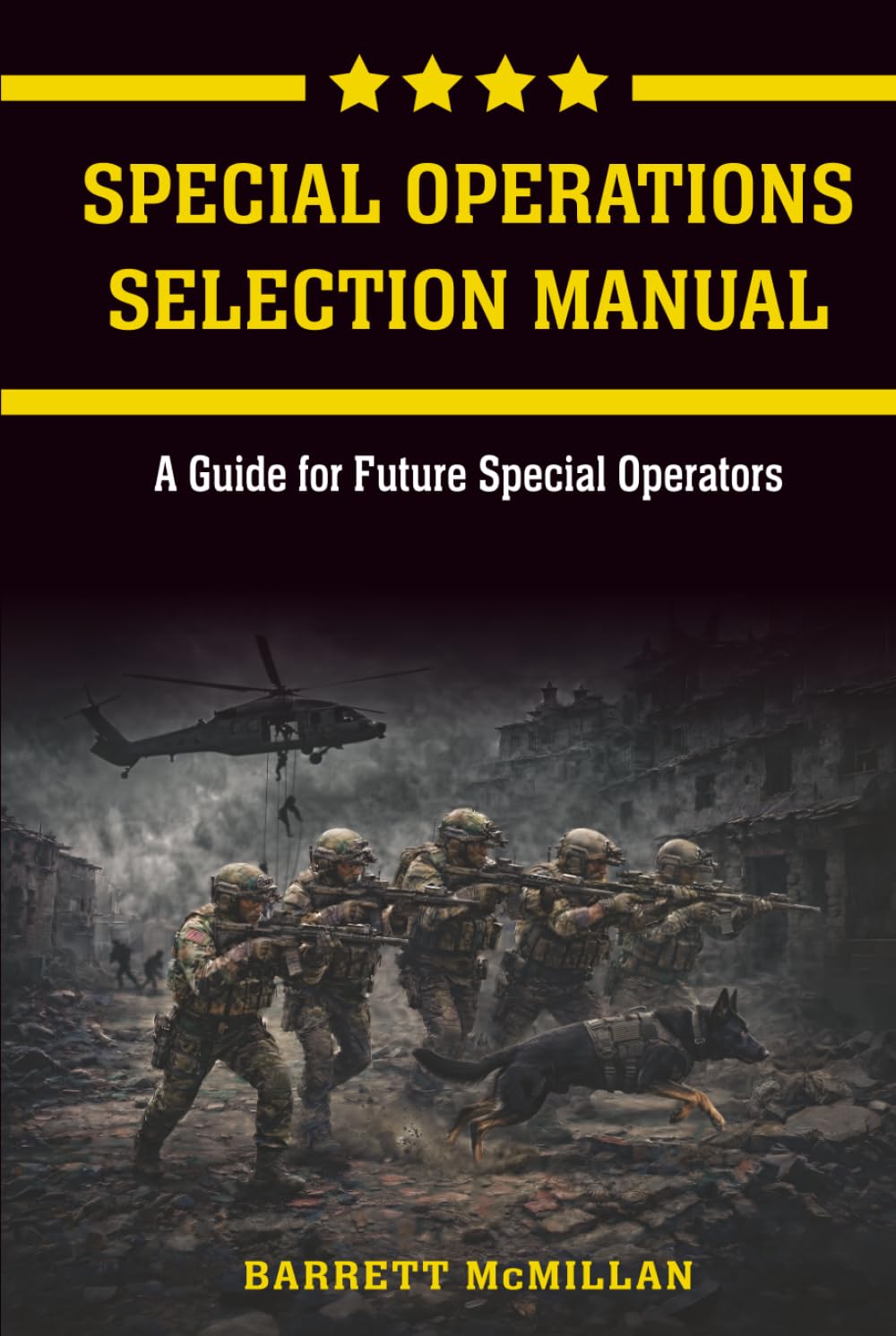 Special Operations Selection Manual: A Guide for Future Special Operators: Barrett McMillan