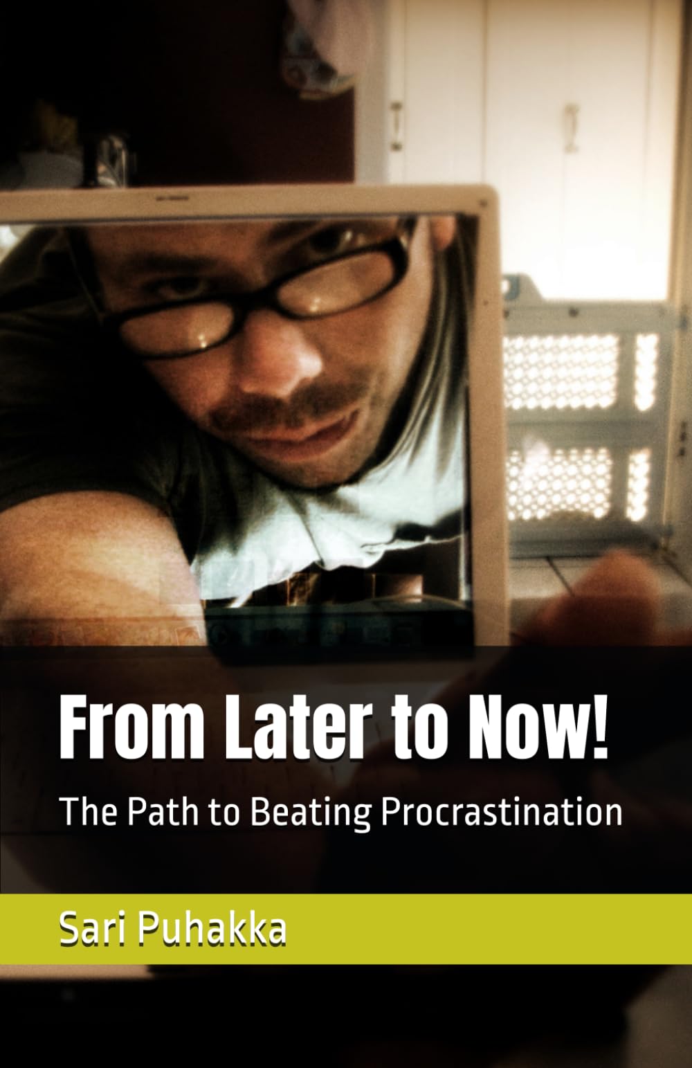 From Later to Now!: The Path to Beating Procrastination