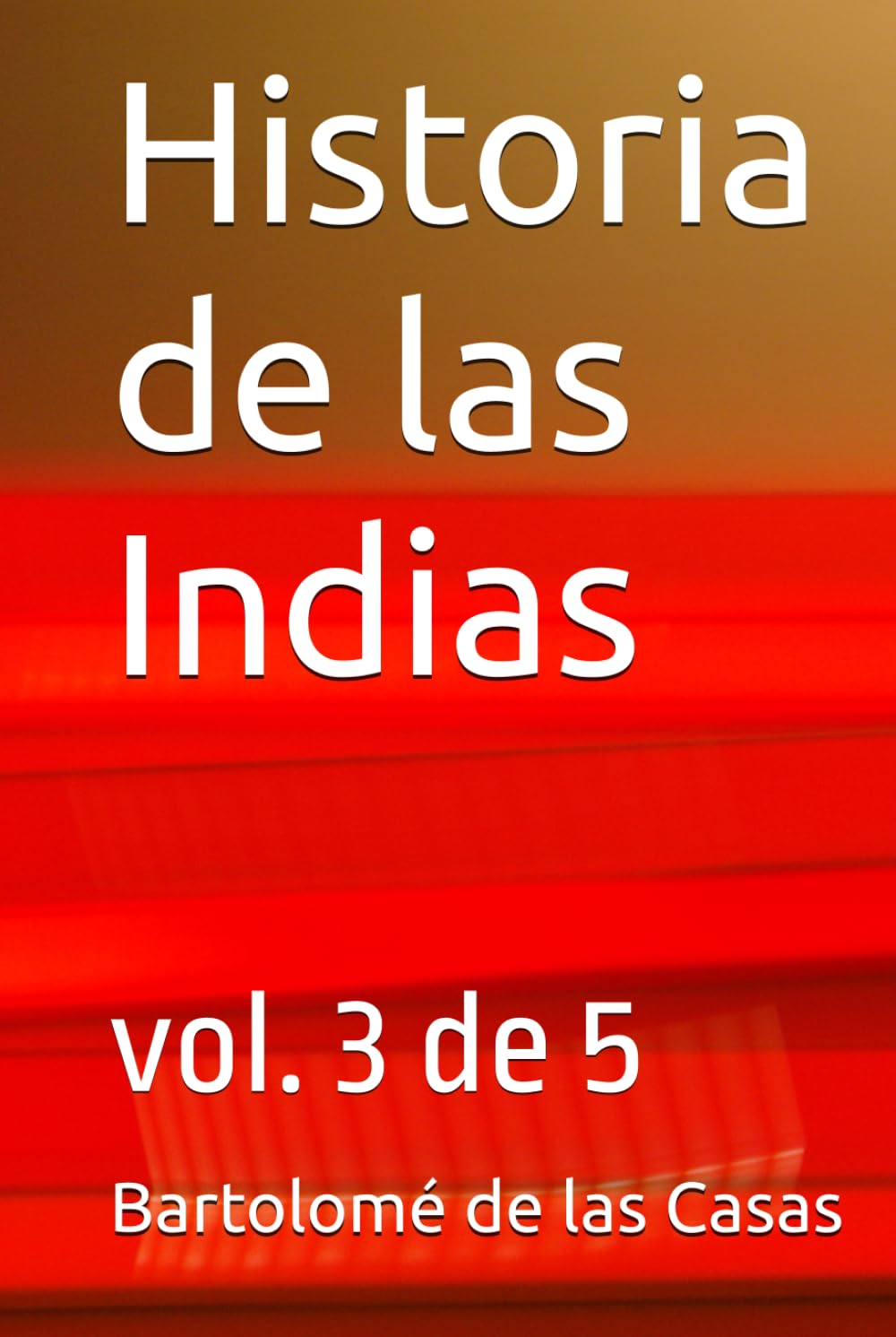 Historia de las Indias: vol. 3 de 5