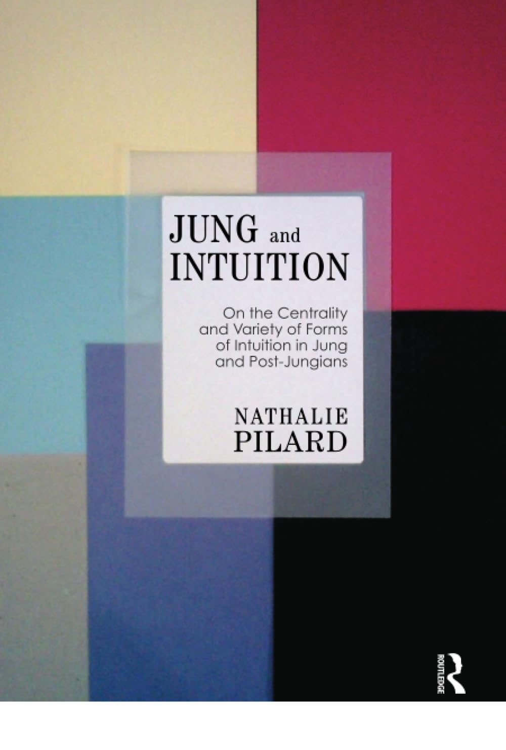 Jung and Intuition: On the Centrality and Variety of Forms of Intuition in Jung and Post-Jungians