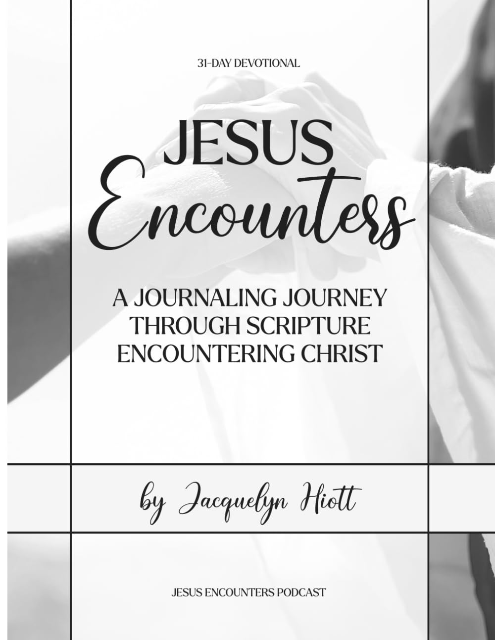 Jesus Encounters: A journaling Journey Through Scripture Encountering Christ