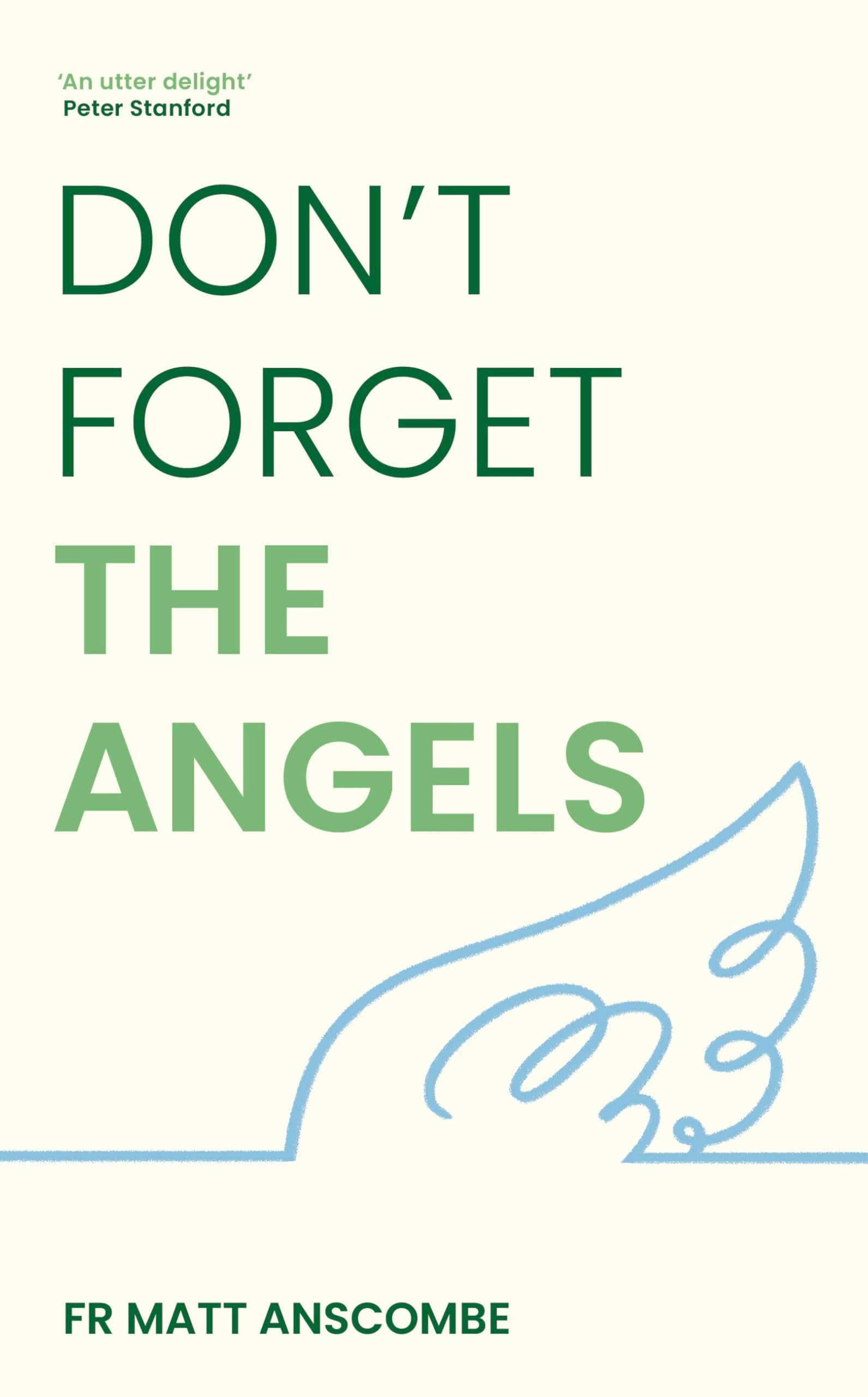Don't Forget the Angels: Personal Reflections on Our Heavenly Friends