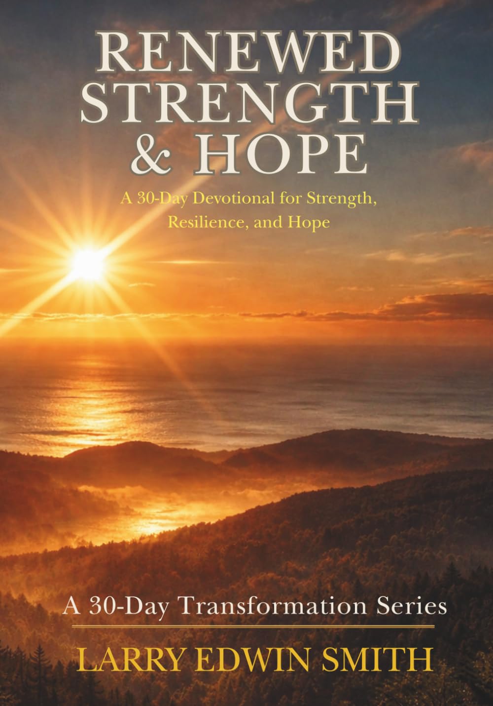 Renewed Strength & Hope: A 30-Day Devotional for Strength, Resilience, and Hope (30-day Transformation Series)