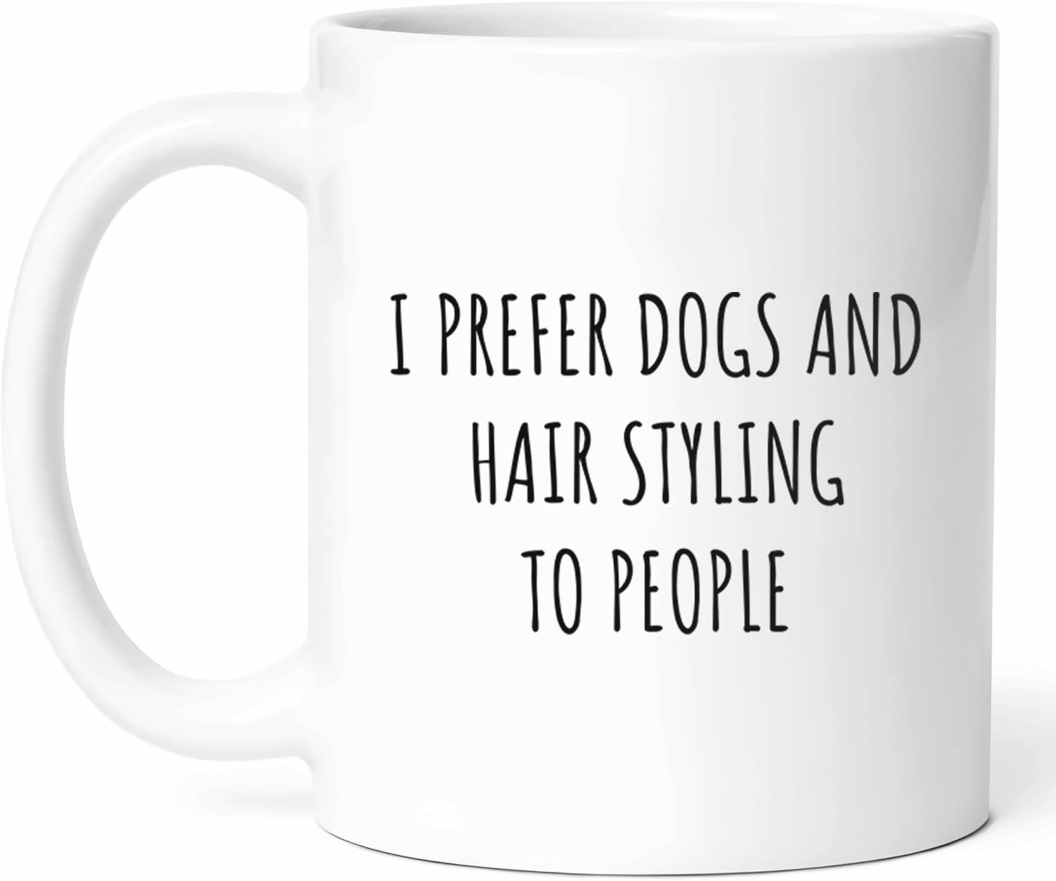 I Prefer Dogs And Hair Styling Mug - Coffee Cup - Funny Gift From - Hairdresser Tea Mugs - Style Expert Cups - 11 Oz Ceramic Gifts For Lovers, Birthday, Him, Her, Christmas, National Day, Enthusiast
