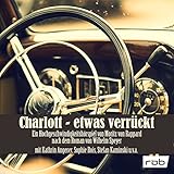  Charlott - etwas verrückt: Ein Hochgeschwindigkeitshörspiel mit Musik