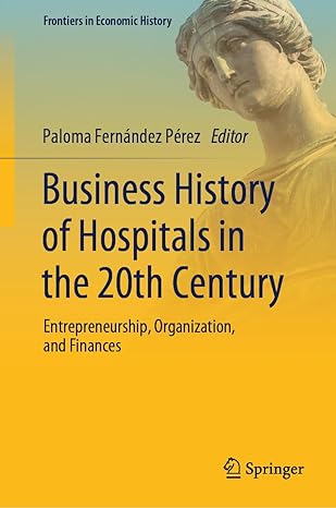 Business History of Hospitals in the 20th Century: Entrepreneurship, Organization, and Finances (Frontiers in Economic History)-Wow! eBook