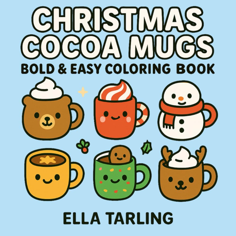 Christmas Cocoa Mugs: Cute & Cozy Bold & Easy Coloring Book for Kids & Adults (Cozy Christmas Cuties Collection)