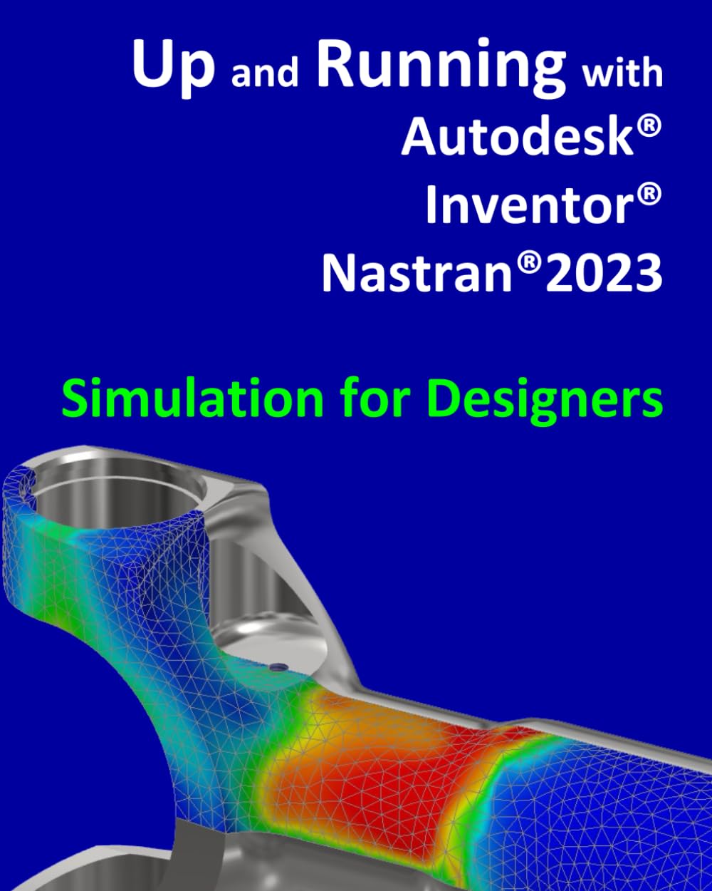 Up and Running with Autodesk Inventor Nastran 2023 - Simulation for Designers