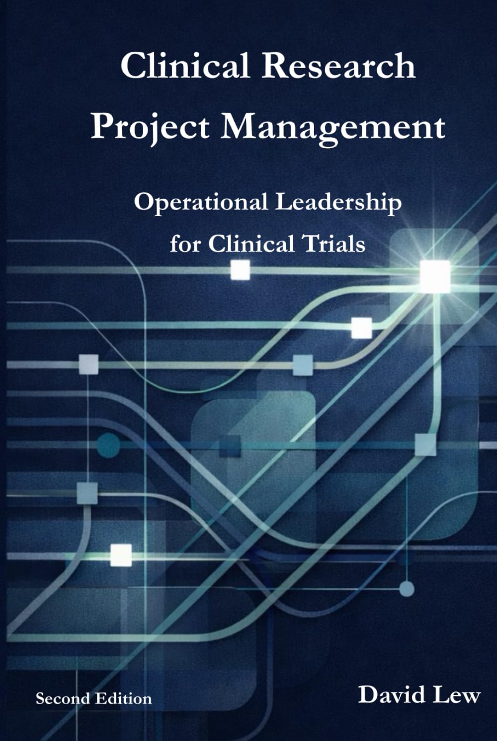 Clinical Research Project Management: Operational Leadership for Clinical Trials (Clinical Research & Regulatory Affairs)