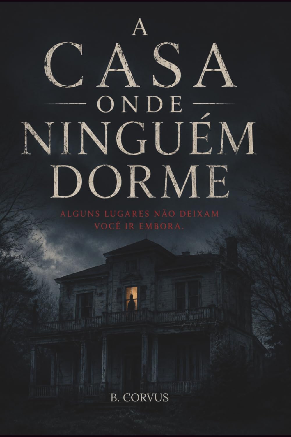 A Casa Onde Ninguém Dorme: Alguns Lugares Não Deixam Você Ir Embora