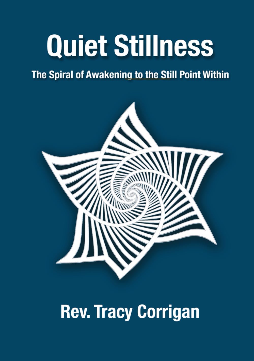 Quiet Stillness: The Spiral of Awakening to the Still Point Within