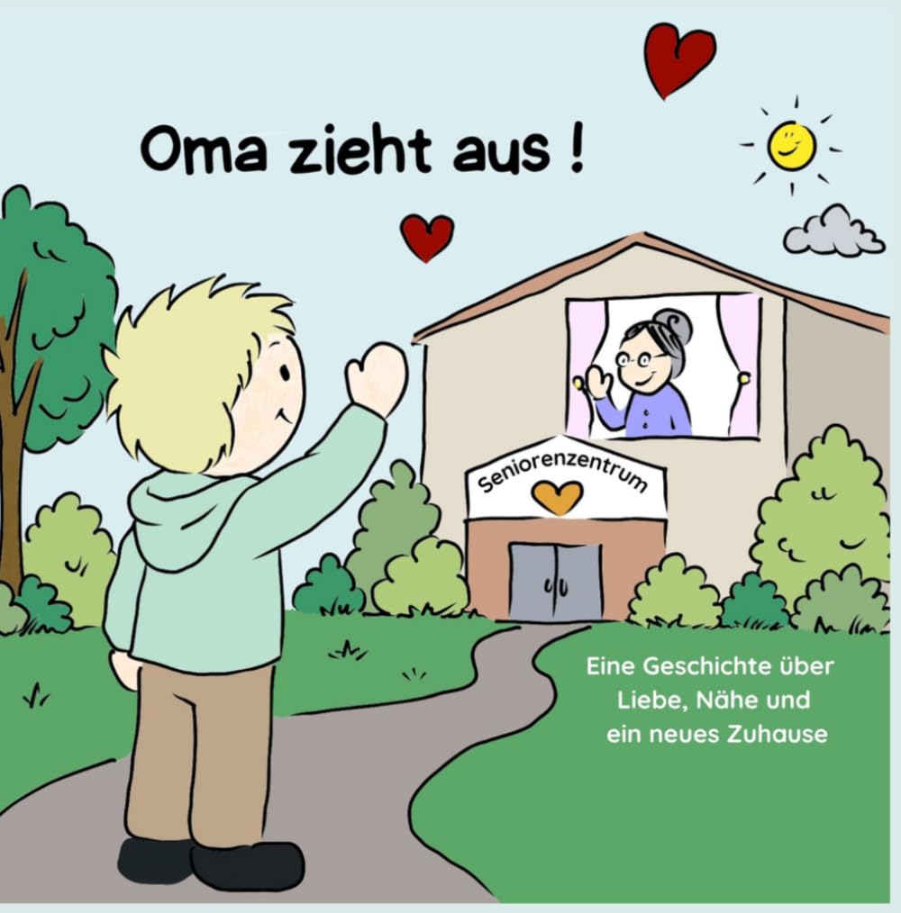 Oma zieht aus !: Eine Geschichte über Liebe, Nähe und ein neues Zuhause