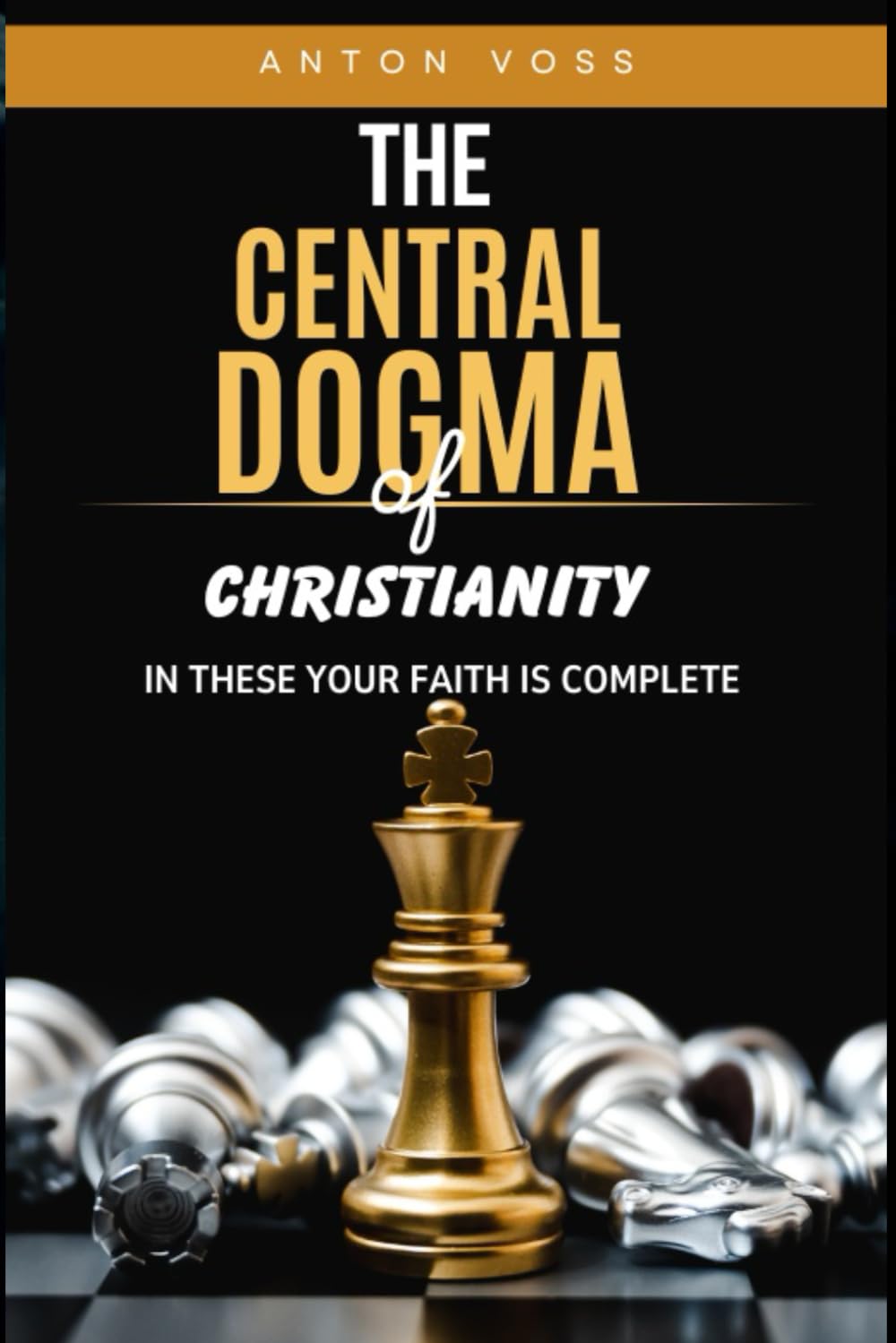 The Central Dogma of Christianity: In These Your Faith is Complete