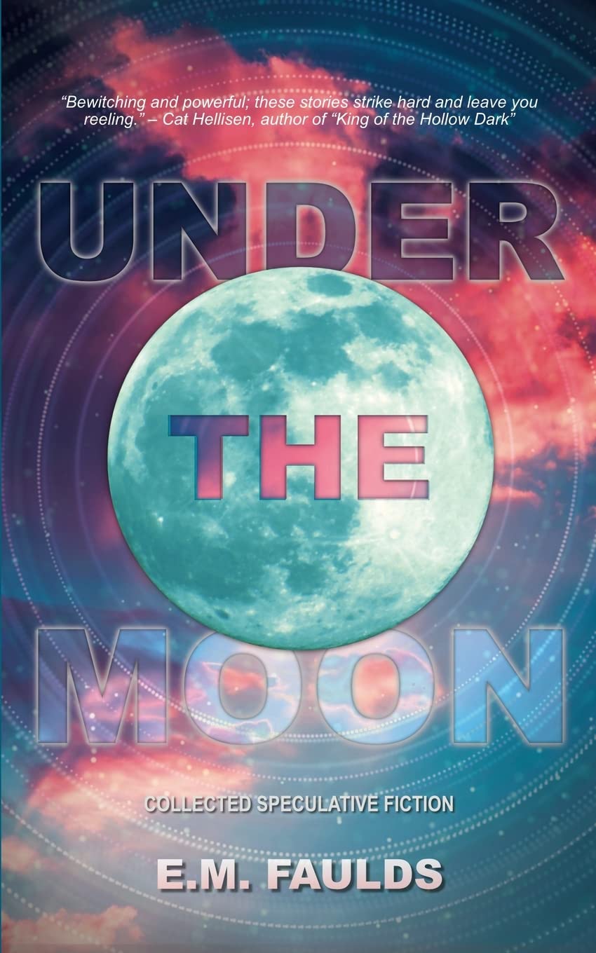 Cover of Under the Moon: Collected Speculative Fiction