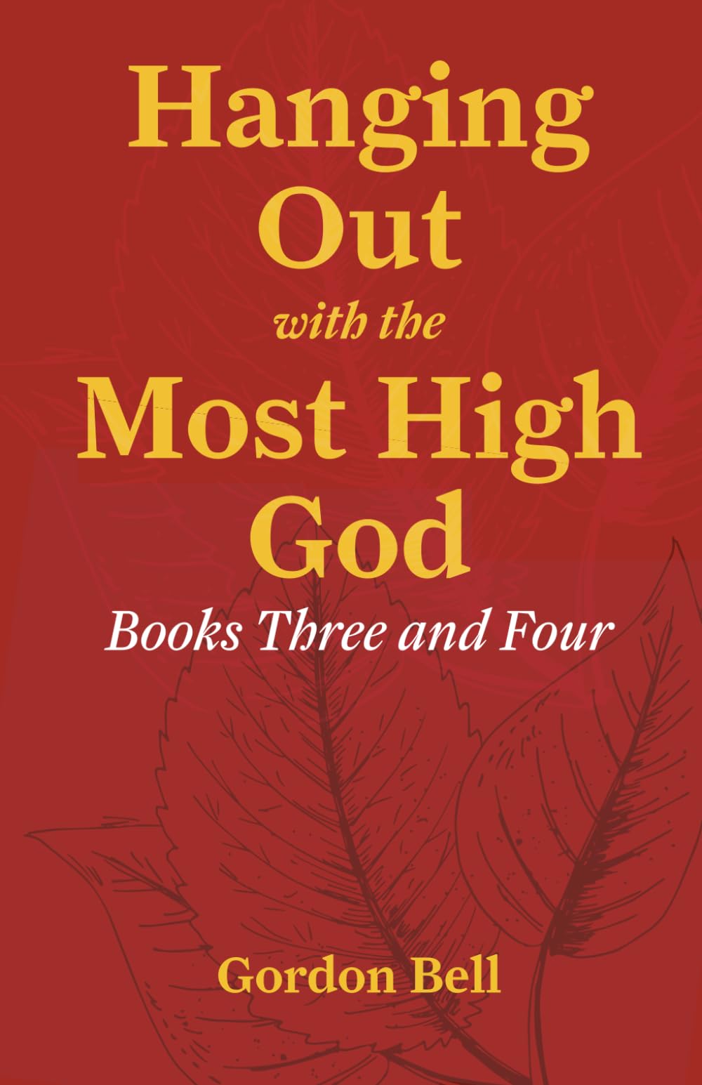 Hanging Out with the Most High God Books Three and Four (Hanging Out with the Most High God Books One and Two, Hanging Out with the Most High God Books Three and Four)