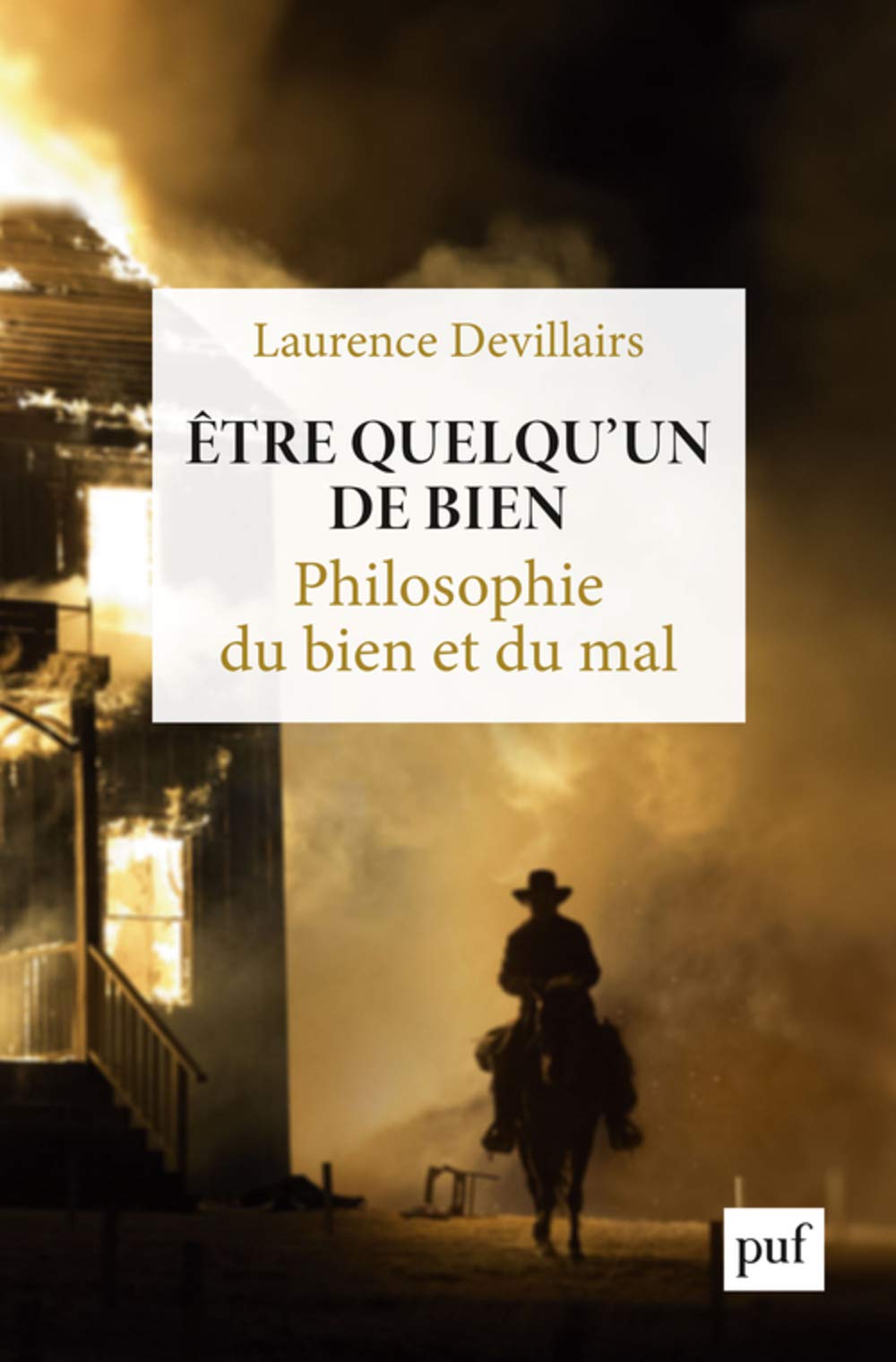 Être quelqu'un de bien: Philosophie du bien et du mal